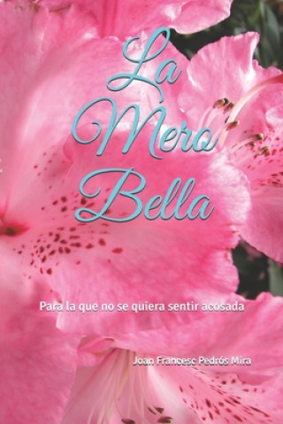 Könyv La Mero Bella: Para la que no se quiera sentir acosada Joan Pedros Mira