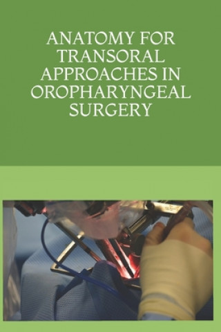 Kniha Anatomy for Transoral Approaches in Oropharyngeal Surgery Rosa Maria Mirapeix Lucas MD Phd