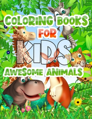 Carte Coloring Books For Kids Awesome Animals: Awesome 100+ Coloring Animals, Birds, Mandalas, Butterflies, Flowers, Paisley Patterns, Garden Designs, and A Masab Press House