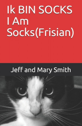 Könyv Ik BIN SOCKS I Am Socks(Frisian) Jeff and Mary Smith