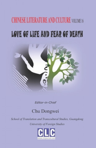 Könyv Chinese Literature and Culture Volume 16: Love of Life and Fear of Death Dongwei Chu