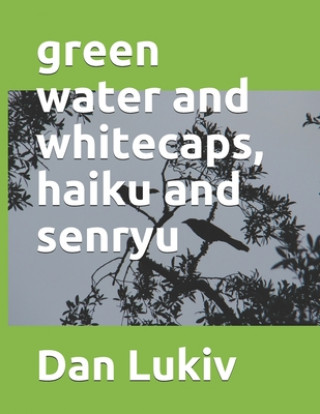 Carte green water and whitecaps, haiku and senryu Dan Lukiv