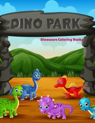 Książka Dinosaurs Coloring Books: Dinosaur Activity Book For Toddlers and Adult Age, Childrens Books Animals For Kids Ages 3 4-8 Coloring Book Publishing