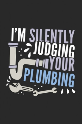 Könyv I'm Silently Judging Your Plumbing: 120 Pages I 6x9 I Graph Paper 5x5 Funny Notebooks