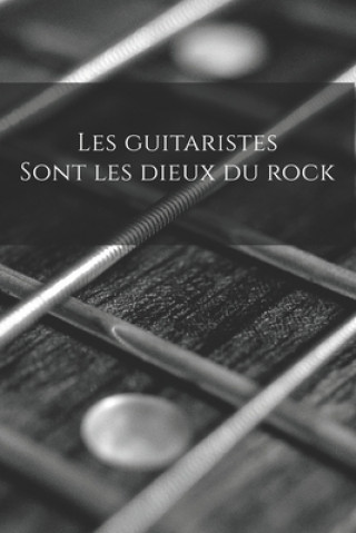 Könyv Les guitaristes sont les dieux du rock: Carnet de note Mon petit carnet - 110 pages vierges - format 6x9 po - 15,24 cm x 22,86 cm - Made In France Mon Petit Carnet Edition
