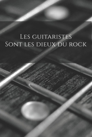 Kniha Les guitaristes sont les dieux du rock: Carnet de note Mon petit carnet - 110 pages vierges - format 6x9 po - 15,24 cm x 22,86 cm - Made In France Mon Petit Carnet Edition