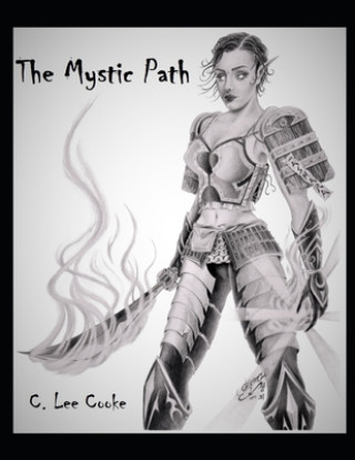 Kniha The Mystic Path: A Supplement for the d20 RPG System Introducing the rules for The Spirit Energy System C. Lee Cooke