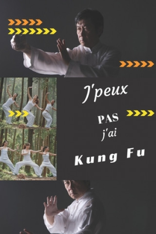 Carte J'peux pas j'ai Kung Fu: Carnet de notes pour sportif / sportive passionné(e) - 124 pages lignées - format 15,24 x 22,89 cm Mon Sport Ma Passion Editions