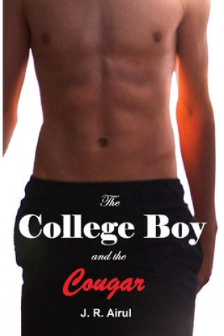 Carte The College Boy and the Cougar J. R. Airul