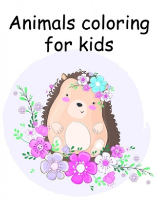 Buch Animals coloring for kids: Life Of The Wild, A Whimsical Adult Coloring Book: Stress Relieving Animal Designs J. K. Mimo