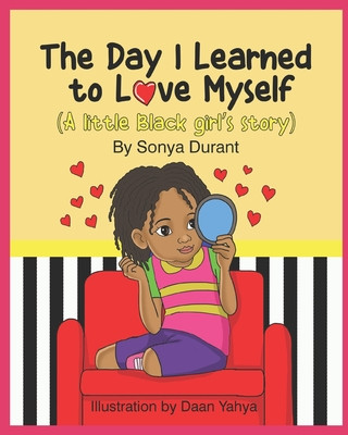 Kniha The Day I Learned to Love Myself: (A little Black girl's story) Sonya Durant