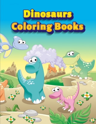 Kniha Dinosaurs Coloring Books: Dinosaur Activity Book For Toddlers and Adult Age, Childrens Books Animals For Kids Ages 3 4-8 Coloring Book Publishing