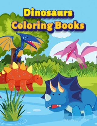 Kniha Dinosaurs Coloring Books: Dinosaur Activity Book For Toddlers and Adult Age, Childrens Books Animals For Kids Ages 3 4-8 Coloring Book Publishing