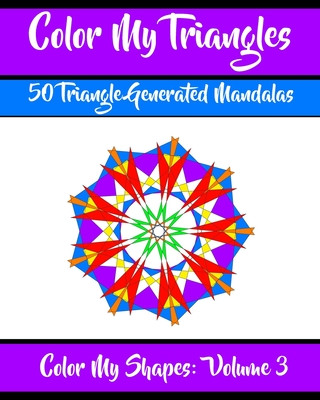 Książka Color My Triangles: 50 Beautiful Mandala Geometric Designs Coloring Book for Relaxation, Meditation, and Stress Relief Minear Meditative Media