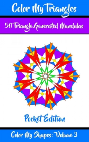 Buch Color My Triangles: 50 Beautiful Mandala Geometric Designs Coloring Book for Relaxation, Meditation, and Stress Relief Minear Meditative Media