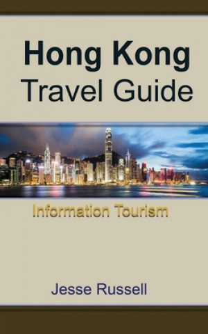 Könyv Hong Kong Travel Guide: Information Tourism Jesse Russell