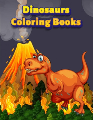 Kniha Dinosaurs Coloring Books: Dinosaur Activity Book For Toddlers and Adult Age, Childrens Books Animals For Kids Ages 3 4-8 Coloring Book Publishing