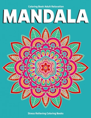 Livre Coloring Book Adult Relaxation Mandala: Stress Relieving Coloring Books: Relaxation Mandala Designs Gift Aero