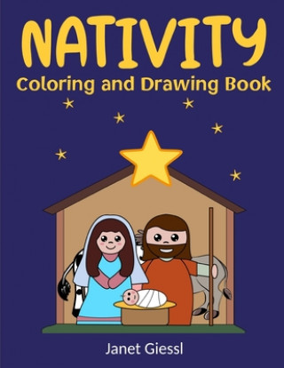 Könyv Nativity Coloring and Drawing Book: Bible-Based Coloring and Drawing Activities That Tell the Story of the Miracle of Jesus' Birth Janet Giessl