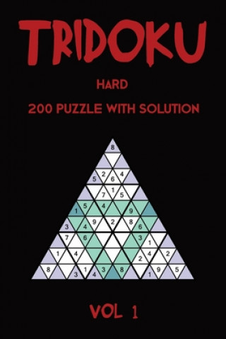 Knjiga Tridoku Hard 200 Puzzle With Solution Vol 1: Triangle Sudoku variant, 2 puzzles per page Tewebook Tridoku Puzzle