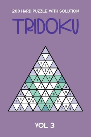 Kniha 200 Hard Puzzle With Solution Tridoku Vol 3: Interesting Triangle Sudoku variant, 2 puzzles per page Tewebook Tridoku Puzzle