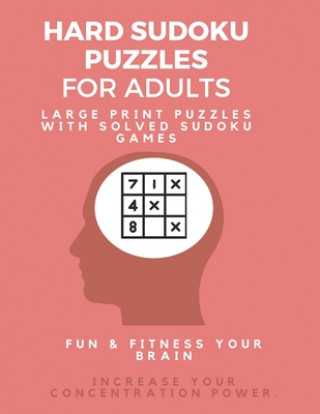 Kniha Hard Sudoku Puzzle Book for Adults: Large Print Puzzles with Solved Sudoku Games - Fun & Fitness your brain: - Good at Sudoku? Here's some you'll neve Sudoku Puzzle Book