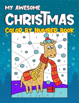 Книга My Awesome Christmas Color By Number Book: Color by number for kids ages 5-10. A creative coloring book for kids helps in improving the focus and prom Active Kids Arena