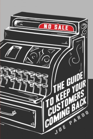 Kniha No Sale: The Guide To Keep Your Customers Coming Back Tyler Tichelaar