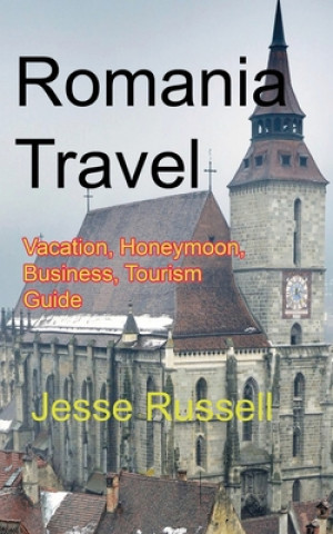 Carte Romania Travel: Vacation, Honeymoon, Business, Tourism Guide Jesse Russell