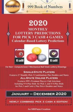 Kniha 2020 Monthly Lottery Predictions for Pick 3 Cash 4 Games: Calendar-Based Lottery Predictions 999 Book Of Numbers