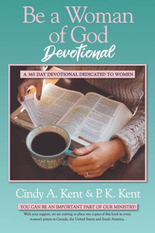 Carte Be a Woman of God Devotional: A 365 Day Devotional Dedicated To Women P. K. Kent