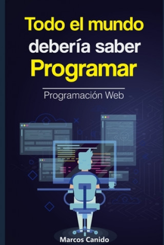 Book Todo el mundo debería saber programar: la programación web. Marc Canido