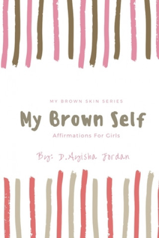 Livre My Brown Self: Affirmations For Girls D. Ayisha Jordan