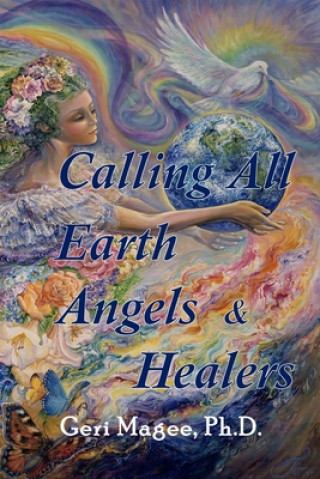 Kniha Calling All Earth Angels & Healers Geri Magee