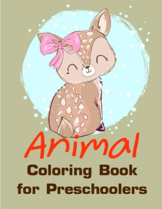 Kniha Animal Coloring Book for Preschoolers: Early Learning for First Preschools and Toddlers from Animals Images J. K. Mimo