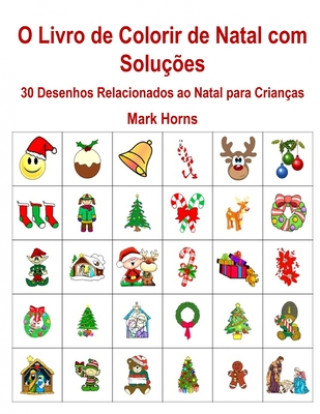 Книга O Livro de Colorir de Natal com Soluç?es: 30 Desenhos Relacionados ao Natal para Crianças Mark Horns