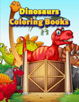 Kniha Dinosaurs Coloring Books: Dinosaur Activity Book For Toddlers and Adult Age, Childrens Books Animals For Kids Ages 3 4-8 Coloring Book Publishing