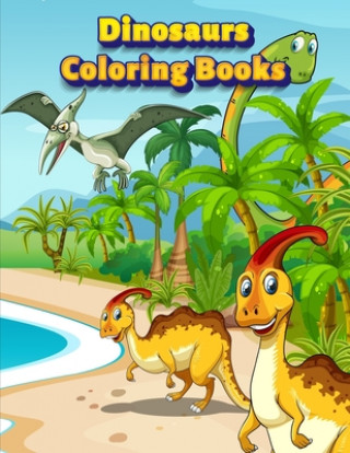 Kniha Dinosaurs Coloring Books: Dinosaur Activity Book For Toddlers and Adult Age, Childrens Books Animals For Kids Ages 3 4-8 Coloring Book Publishing