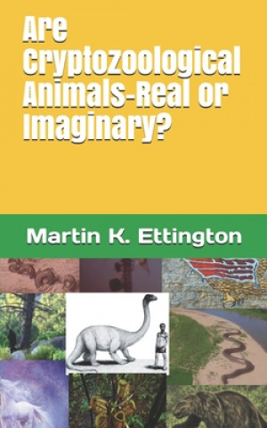 Książka Are Cryptozoological Animals-Real or Imaginary? Martin K. Ettington