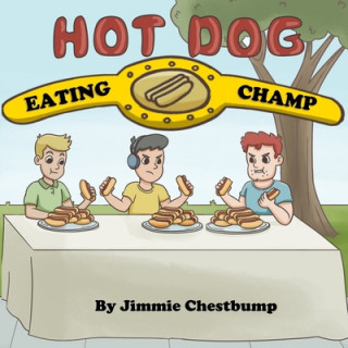 Könyv Hot Dog Eating Champ: (20% of profits to help build hunger free community) Jimmie Chestbump