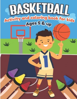 Kniha Basketball Activity and Coloring Book for kids Ages 5 and up: Fun for boys and girls, Preschool, Kindergarten Little Press