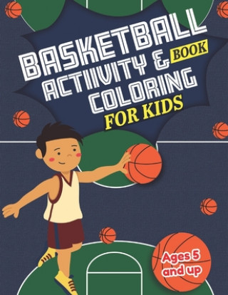 Kniha Basketball Activity and Coloring Book for kids Ages 5 and up: Fun for boys and girls, Preschool, Kindergarten Little Press