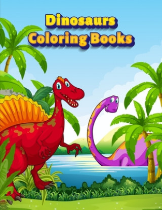 Kniha Dinosaurs Coloring Books: Dinosaur Activity Book For Toddlers and Adult Age, Childrens Books Animals For Kids Ages 3 4-8 Coloring Book Publishing