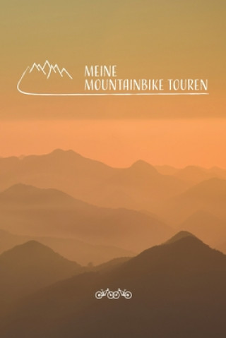 Kniha Meine Mountainbike Touren: Mountainbike Tourenbuch zum Ausfüllen Tourenbuch zum Eintragen als Geschenk für Mountainbiker Radfahrer, Fahrrad Fans Simone Mauntino