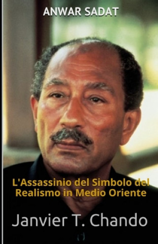 Carte Anwar Sadat: L'Assassinio del Simbolo del Realismo in Medio Oriente Janvier Tchouteu