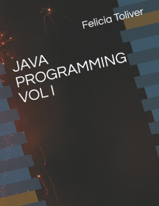 Книга Java Programming Vol I Felicia Toliver