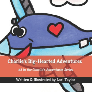 Carte Charlie's Big-Hearted Adventures Lori Taylor