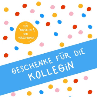 Książka Geschenke für die Kollegin: Buch zum Eintragen, als Geschenk und statt Karte zu Geburtstag, Weihnachten (Geschenkidee für Kollegen) Herz Geschenkidee