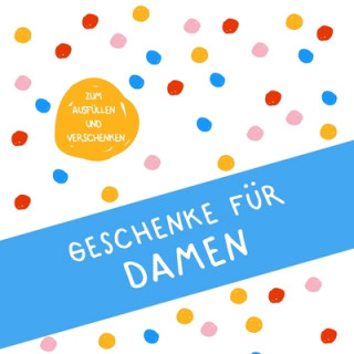 Kniha Geschenke für Damen: Buch zum Eintragen, als Geschenk und statt Karte zu Geburtstag, Weihnachten (Geschenkidee für Frauen) Herz Geschenkidee