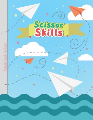 Kniha Scissor Skills - Activity Book for Kids: Cutting Lines Waves Shapes and Patterns for Children Kindergarten Preschoolers Toddlers 3-5 ages Little Miracle